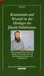 Kontinuität und Wandel in der Ideologie des Jihadi-Salafismus - Eine ideentheoretische Analyse der Schriften von Abu Mus'áb al-Suri, Abu Mohammad al-Maqdisi und Abu Bakr Naji