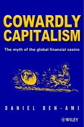 Cowardly Capitalism: The Myth of The Global Financial Casino