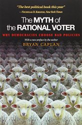 Myth of the Rational Voter: Why Democracies Choose Bad Policies