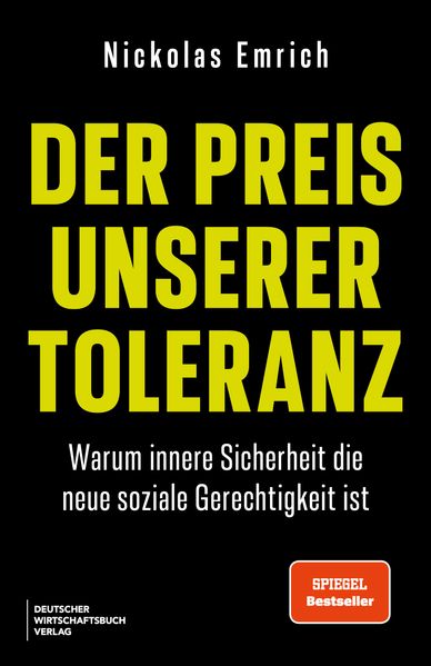 Der Preis unserer Toleranz. Warum innere Sicherheit die neue soziale Gerechtigkeit ist