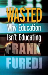 Wasted: Why Education Isn't Educating