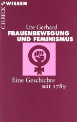 Frauenbewegung und Feminismus. Eine Geschichte seit 1789