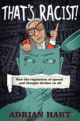 That's Racist!: How the Regulation of Speech and Thought Divides Us All