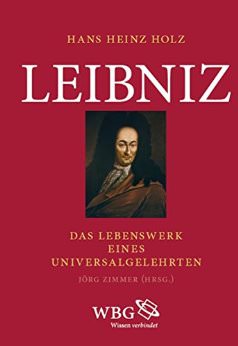 Leibniz: Das Lebenswerk eines Universalgelehrten