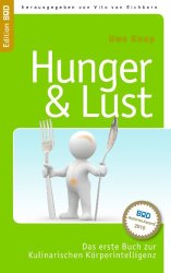 Hunger & Lust: Das erste Buch zur Kulinarischen Körperintelligenz