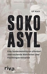 SOKO Asyl: Eine Sonderkommission offenbart überraschende Wahrheiten über Flüchtlingskriminalität