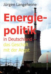 Energiepolitik in Deutschland – Das Geschäft mit der Angst