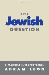 The Jewish Question: A Marxist Interpretation (Merit)