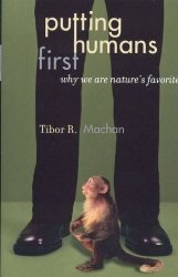 Putting Humans First: Why We Are Nature's Favorite (Studies in Social, Political, and Legal Philosophy)