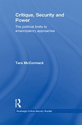 Critique, Security and Power: The Political Limits to Emancipatory Approaches