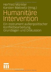 Humanitäre Intervention: Ein Instrument außenpolitischer Konfliktbearbeitung. Grundlagen und Diskussion
