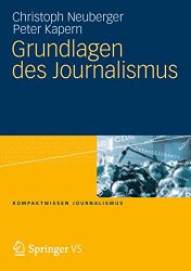 Grundlagen des Journalismus (Kompaktwissen Journalismus)