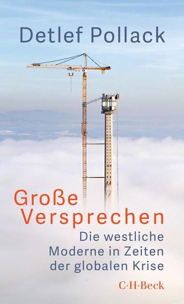 Große Versprechen: Die westliche Moderne in Zeiten der globalen Krise