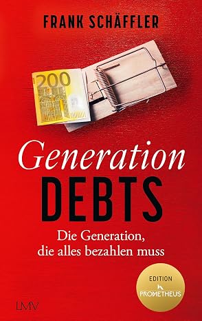 Generation Debts: Die Generation, die alles bezahlen muss