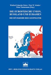 Die  Europäische Union, Russland und Eurasien. Die Rückkehr der Geopolitik