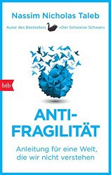 Antifragilität: Anleitung für eine Welt, die wir nicht verstehen