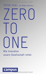 Zero To One. Wie Innovation unsere Gesellschaft rettet