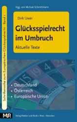 Glücksspielrecht im Umbruch: Texte Deutschland - Österreich - Europäische Union